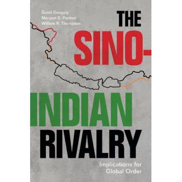 Imagem de The Sino-Indian Rivalry: Implications for Global Order