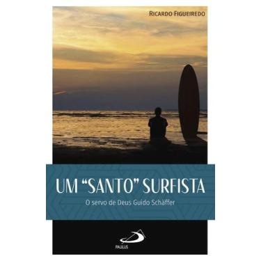 Imagem de Livro Um Santo Surfista: O Servo De Deus Guido Shaffer - Ricardo Figue