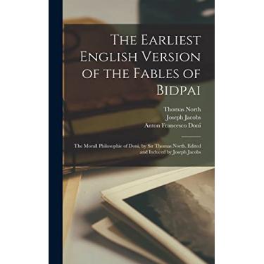 Imagem de The Earliest English Version of the Fables of Bidpai; The Morall Philosophie of Doni, by Sir Thomas North. Edited and Induced by Joseph Jacobs