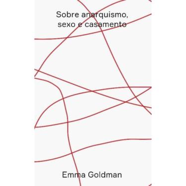 Imagem de Sobre Anarquismo, Sexo E Casamento