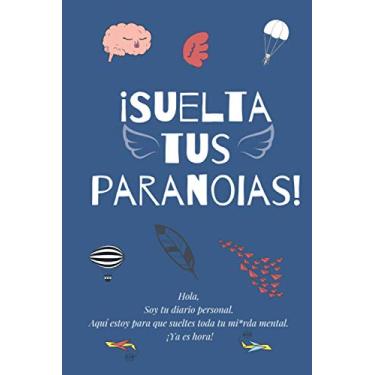 Imagem de Suelta tus paranoias. Diario Personal: Bloc De Notas, Cuaderno para Escribir, Libreta de Apuntes, Anotador, Agenda 6x9 pulgadas (15.2 x 22.9cm) Diario ... Motivador; 100 Páginas Alineadas; color: Azul
