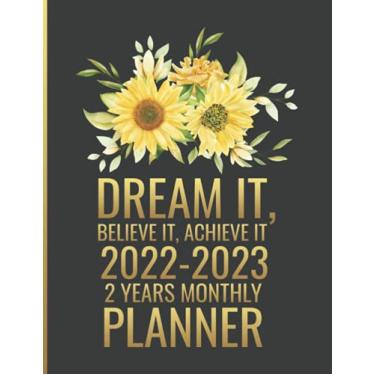 Imagem de Dream It Believe It Achieve It - 2022/2023: 2 Year Monthly Planner/Calendar/Schedule - 2 Years of Planning With Federal Holidays - A4 - Beautiful ... 2023 (24 Months Organizer 2022-2023)