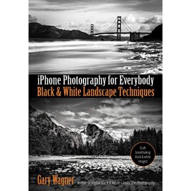 Imagem de iPhone Photography for Everybody: Black & White Landscape Techniques