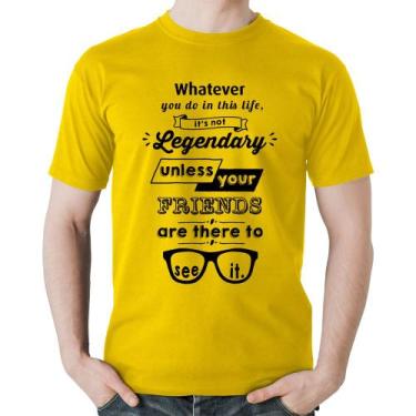 Imagem de Camiseta Algodão It's Not Legendary Without Your Friends - Foca Na Mod