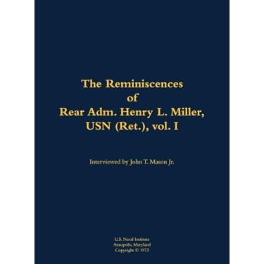 Imagem de Reminiscences of Rear Adm. Henry L. Miller, USN (Ret.), Vol I