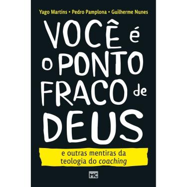 Imagem de Você é o Ponto Fraco de Deus e Outras Mentiras da Teologia do Coaching