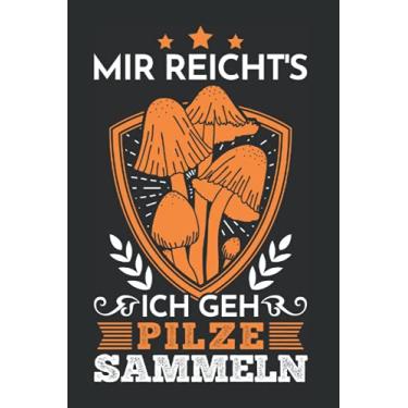 Imagem de Pilzsammler Notizbuch: Mir reichts Ich Geh Pilze sammeln Pilzsammler / 6x9 Zoll / 120 karierte Seiten Seiten