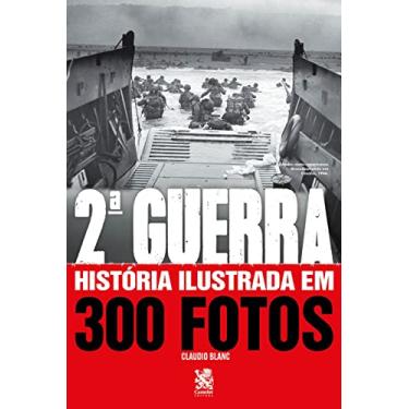 Imagem de Segunda Guerra História Ilustrada em 300 Fotos: Capa Especial + marcador de páginas