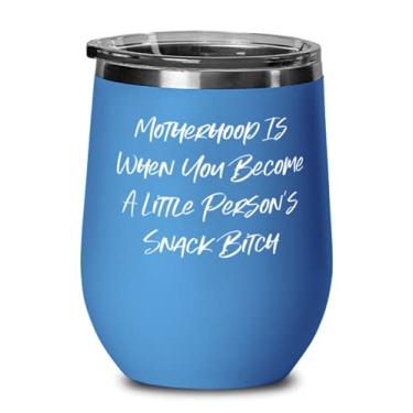 Imagem de Motherhood Is When You Become A Little Person's Snack Bitch Wine Glass, Mommy Copo de vinho de aço inoxidável, ideia única para a mamãe