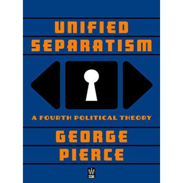Imagem de Unified Separatism: A Fourth Political Theory (Unified Seperatism Book 1) (English Edition)