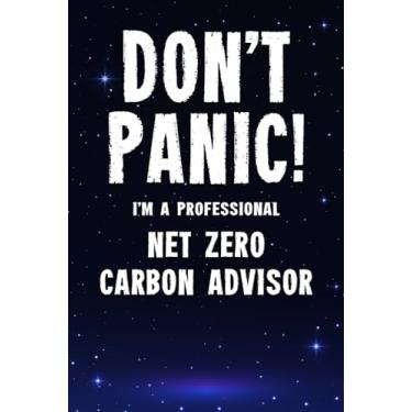 Imagem de Don't Panic! I'm A Professional Net Zero Carbon Advisor: Customized 100 Page Lined Notebook Journal Gift For A Busy Net Zero Carbon Advisor : Greeting Or Birthday Card Alternaive.