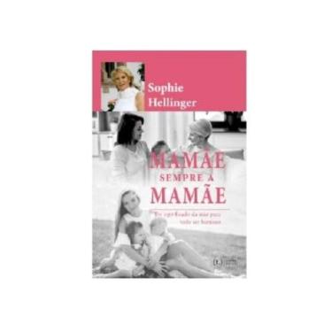 Imagem de Mamãe. Sempre A Mamãe: O Significado Da Mãe Para A Nossa Felicidade Plena