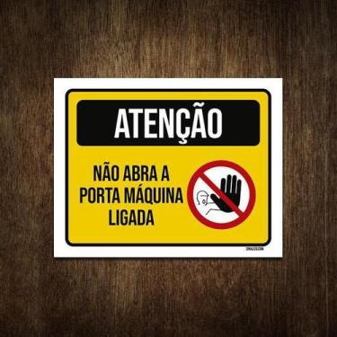 Imagem de Placa Atenção Não Abra A Porta Máquina Ligada 18X23 - Sinalizo