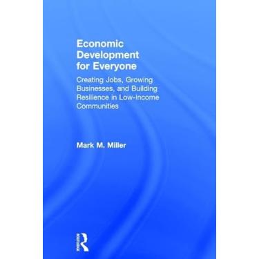 Imagem de Economic Development for Everyone: Creating Jobs, Growing Businesses, and Building Resilience in Low-Income Communities