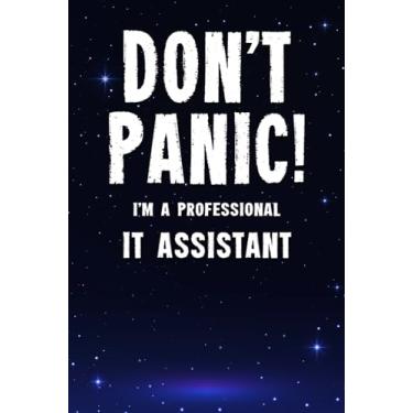 Imagem de Don't Panic! I'm A Professional IT Assistant: Customized 100 Page Lined Notebook Journal Gift For A Busy IT Assistant: Far Better Than A Throw Away Greeting Card.