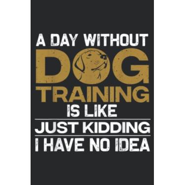 Imagem de Funny Dog Trainer Design For Men Women Dog Training Owners Funny: Daily Planner Notepad To Do Schedule, Medium 6x9 Inches, 120 Pages, Printed Cover