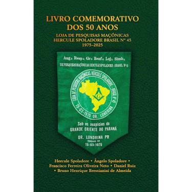 Imagem de Livro Comemorativo Dos 50 Anos: Loja De Pesquisas Maçônicas Hercule Spoladore Brasil Nº 45 1975–2025