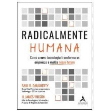Imagem de Radicalmente humana como a nova tecnologia transforma as empresas e mo