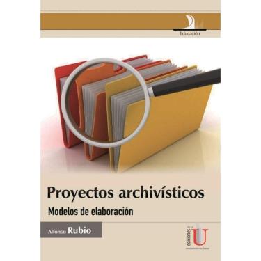 Imagem de Proyectos archivísticos, modelos de elaboración - Espanhol