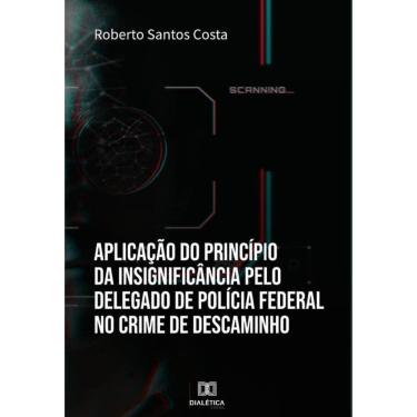 Imagem de Aplicação do princípio da insignificância pelo Delegado de Polícia Federal no crime de descaminho -