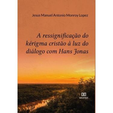 Imagem de A ressignificação do kérigma cristão à luz do diálogo com Hans Jonas-Português
