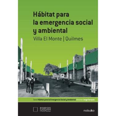 Imagem de Habitat para la emergencia social y ambiental: Villa el Monte/Quilmes - Espanhol