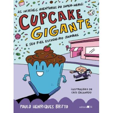Imagem de Livro - As incríveis aventuras do super-herói Cupcake Gigante e seu fi
