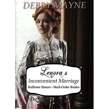 Imagem de Lenora's Inconvenient Marriage: A novelette (Hollister Sisters, Mail-Order Brides Book 2) (English Edition)