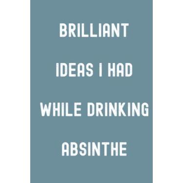 Imagem de Brilliant Ideas I Had While Drinking Absinthe Notebook: Spirit Mountain Blue Matte Finish Lined Journal, 120 Pages, 6 x 9, Gift For Thinkers, List ... Ideas I Had While Drinking Absinthe Journal)