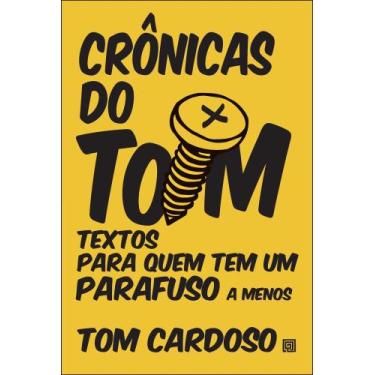Imagem de Crônicas Do Tom - Textos Para Quem Tem Um Parafuso A Menos Sortido - M