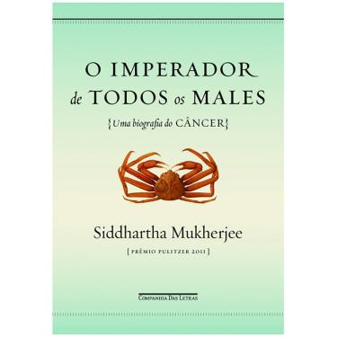 Imagem de Livro - O Imperador de Todos os Males: uma Biografia do Câncer - Siddhartha Mukherjee