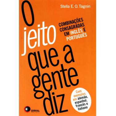 Imagem de Livro - O Jeito que a Gente Diz: Combinações Consagradas em Inglês e Português - Stella Ortweiler Tagnin