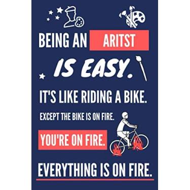 Imagem de Being an Artist Is Easy. It's Like Riding a Bike: Funny Artist Gifts for Teen Girls. Lined Paperback Notebook or Journal