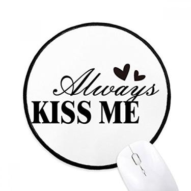 Imagem de DIYthinker Always Kiss Me Quote Mouse Pad Desktop Office Tapete redondo para computador