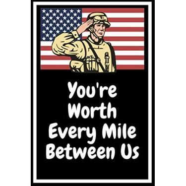 Imagem de You're Worth Every Mile Between Us: Soldier notebook | Army notebook