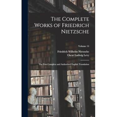 Imagem de The Complete Works of Friedrich Nietzsche: The First Complete and Authorized English Translation; Volume 14