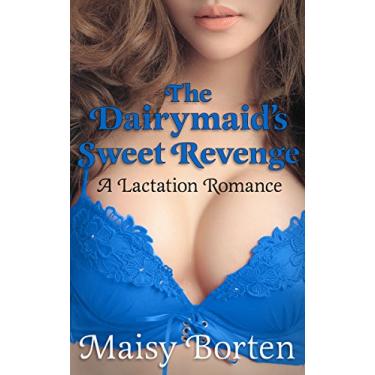 Imagem de The Dairymaid's Sweet Revenge: A Lactation Romance (Dairymaid Trilogy Book 2) (English Edition)