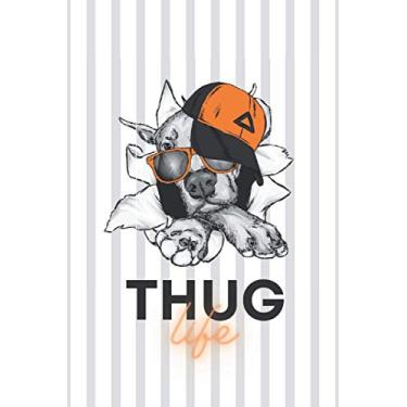 Imagem de Thug Life Notebook: Stylish Lined Notebook for Dog Lovers (K9 Thug Books Funny Cartoon Gangster Dog Notebooks and Journals)