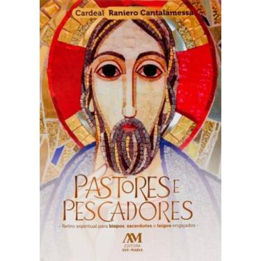 Imagem de Pastores E Pescadores - Retiro Espiritual Para Bispos, Sacerdotes E Leigos Engajados