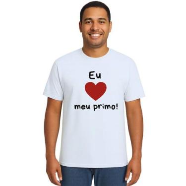 Imagem de Camiseta Eu Amo Meu Primo de Coração Estampa Personalizada - UseP4, Br