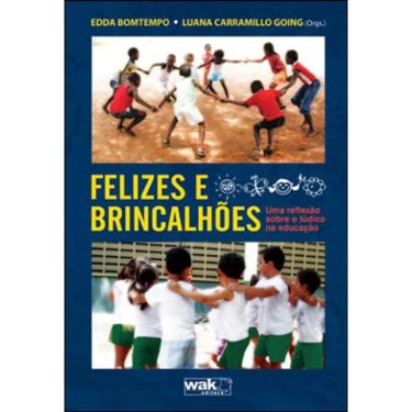 Imagem de Felizes E Brincalhoes - Uma Reflexao Sobre O Ludico Na Educaçao