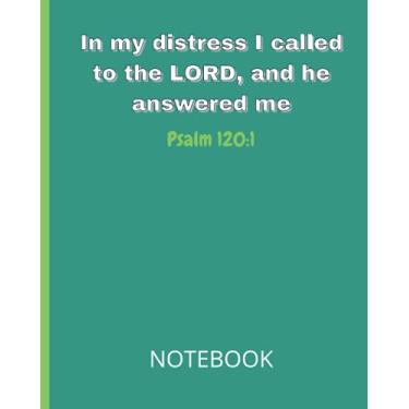 Imagem de In my distress I called to the LORD, and he answered me Psalm 120:1 Notebook: Christian Scripture Study Journal with Bible Verse Cover