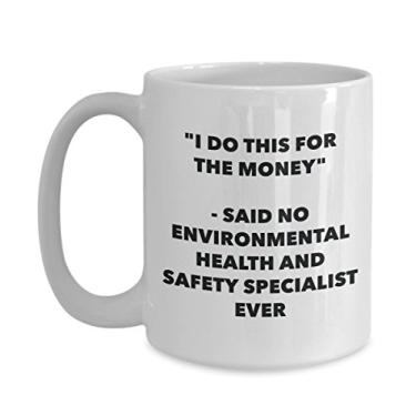 Imagem de Caneca "I Do This for the Money" - Said No Environmental Health And Safety Specialist Ever - Chá divertido de cacau quente - Novidade, aniversário, Natal
