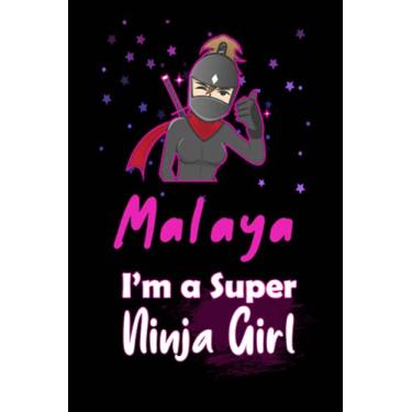 Imagem de Malaya I'm a Super Ninja Girl: Personalized Name Writing Journal, Ninja Girl Fan lined notebook gift with Malaya On Cover, Birthday Gift For Malaya