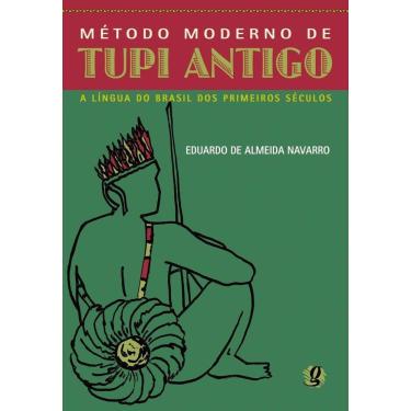 Imagem de Metodo Moderno De Tupi Antigo - A Língua Do Brasil Dos Primeiros Séculos - 3ª Edição