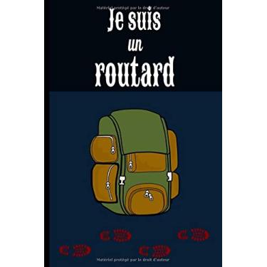 Imagem de Je suis un routard: Backpack, carnet pour préparer vos voyages type « backpacking » dans les meilleures conditions avec revue de la météo, l’état des ... cm| renseignez jusqu’à 50 voyages | 101 pages