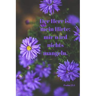 Imagem de Der Herr ist mein Hirte; mir wird nichts mangeln. Psalm 23,1: Christliches Notizbuch - Blüten-Motiv - Liniert - Insgesamt - 135 Seiten - Maße ca. DIN A5
