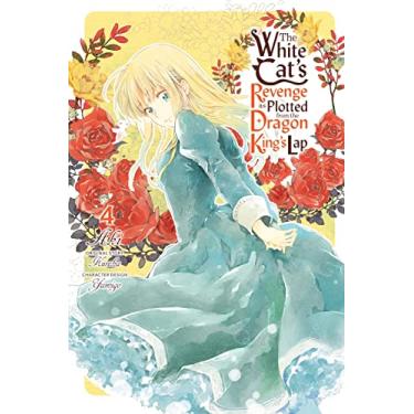 Imagem de The White Cat's Revenge as Plotted from the Dragon King's Lap Vol. 4 (English Edition)