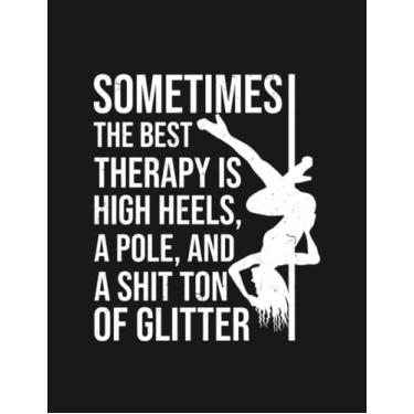 Imagem de Poledance Therapy Pole Dance Pole Notebook: Collection Journal Subject 100 Lined pages 8.5x11 College Ruled Paper