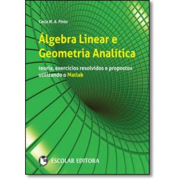 Imagem de Álgebra Linear E Geometria Analítica: Teoria, Exercícios Resolvidos E